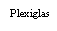Rectangle: Plexiglas